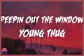 LYRICS: Young Thug ft Future X BSlime – Peepin Out The Window