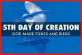 What did God create on the fifth day of creation?