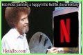 What the New Bob Ross Documentary Reveals About His Legacy - SarkariResult